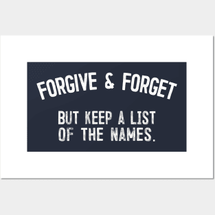 Forgive & Forget - But Keep A List Of The Names - Funny Quote Gift Posters and Art